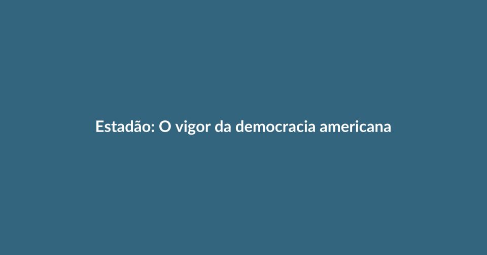 O vigor da democracia americana